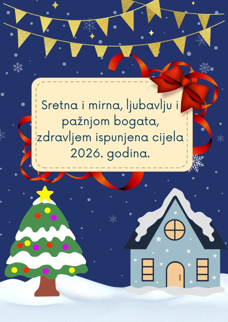 Sretna i mirna, ljubavlju i pažnjom bogata, zdravljem ispunjena cijela 2026.godina