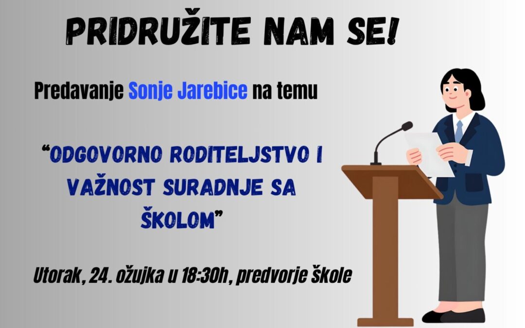 Poziv na predavanje Sonje Jarebice “Odgovorno roditeljstvo i važnost suradnje sa školom”